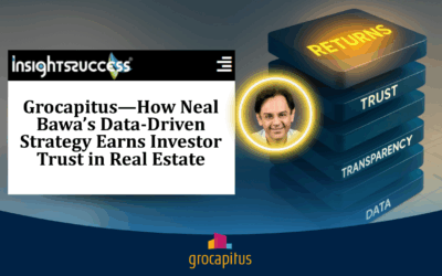 Grocapitus—How Neal Bawa’s Data-Driven Strategy Earns Investor Trust in Real Estate